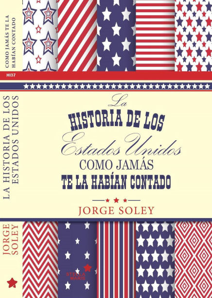 La historia de los Estados Unidos como jamás te la habían contado. Jorge Soley